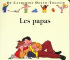 Couverture du livre « Les papas » de Catherine Dolto et Colline Faure-Poiree aux éditions Gallimard Jeunesse Giboulees