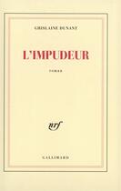 Couverture du livre « L'impudeur » de Ghislaine Dunant aux éditions Gallimard
