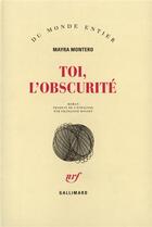 Couverture du livre « Toi, l'obscurite » de Mayra Montero aux éditions Gallimard