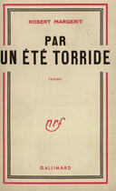 Couverture du livre « Par un ete torride » de Robert Margerit aux éditions Gallimard (patrimoine Numerise)