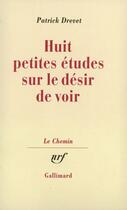 Couverture du livre « Huit petites etudes sur le desir de voir » de Patrick Drevet aux éditions Gallimard (patrimoine Numerise)