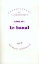 Couverture du livre « Le banal » de Sami-Ali, Mahmoud, Mahmoud aux éditions Gallimard (patrimoine Numerise)