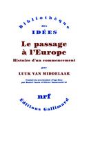 Couverture du livre « Le passage à l'Europe ; histoire d'un commencement » de Luuk Van Middelaar aux éditions Gallimard