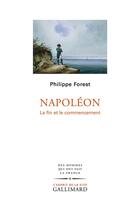 Couverture du livre « Napoléon ; la fin et le commencement » de Philippe Forest aux éditions Gallimard