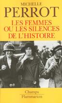 Couverture du livre « Les femmes ou les silences de l'histoire » de Michelle Perrot aux éditions Flammarion