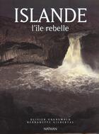 Couverture du livre « Islande ; L'Ile Rebelle » de Olivier Grunewald aux éditions Nathan