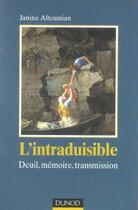 Couverture du livre « L'intraduisible - Deuil, mémoire, transmission : Deuil, mémoire, transmission » de Janine Altounian aux éditions Dunod