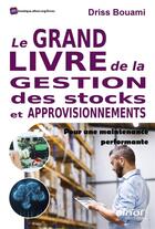 Couverture du livre « Le grand livre de la gestion des stocks et approvisionnement » de Bouami Driss aux éditions Afnor