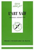 Couverture du livre « L'art naif qsj 2824 » de Schaettel C aux éditions Que Sais-je ?