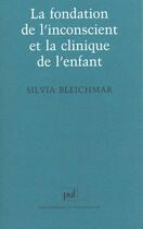 Couverture du livre « La fondation de l'inconscient et la clinique de l'enfant » de Silvia Bleichmar aux éditions Puf