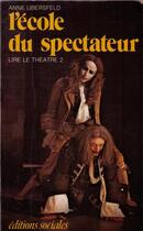 Couverture du livre « Ecole du spectateur (l') » de Anne Ubersfeld aux éditions Editions Sociales