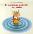 Couverture du livre « Petit chat qui se reveillait tt mouille » de Iwamura/Madokoro aux éditions Ecole Des Loisirs