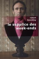 Couverture du livre « Le supplice des week-ends » de Robert Benchley aux éditions Robert Laffont