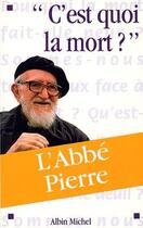 Couverture du livre « C'est quoi la mort ? » de Abbe Pierre aux éditions Albin Michel