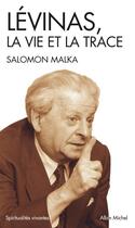 Couverture du livre « Spiritualites vivantes poche - t221 - levinas, la vie et la trace » de Salomon Malka aux éditions Albin Michel