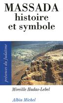 Couverture du livre « Massada ; histoire et symbole » de Mireille Hadas-Lebel aux éditions Albin Michel