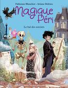 Couverture du livre « Magique Péri Tome 1 : le bal des sorciers » de Fabienne Blanchut et Ariane Delrieu aux éditions Albin Michel