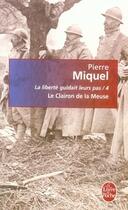 Couverture du livre « La liberté guidait leurs pas t.4 ; le clairon de la meuse » de Miquel-P aux éditions Le Livre De Poche