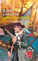 Couverture du livre « Long John Silver » de Bjorn Larsson aux éditions Le Livre De Poche
