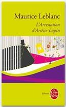 Couverture du livre « L'arrestation d'Arsène Lupin » de Maurice Leblanc aux éditions Le Livre De Poche