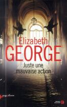Couverture du livre « Juste une mauvaise action » de Elizabeth George aux éditions Presses De La Cite