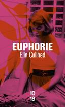 Couverture du livre « Euphorie » de Elin Cullhed aux éditions 10/18