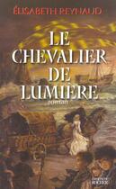 Couverture du livre « Le chevalier de lumiere » de Elisabeth Reynaud aux éditions Rocher