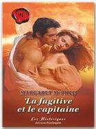 Couverture du livre « La fugitive et le capitaine » de Margaret Mcphee aux éditions Harlequin