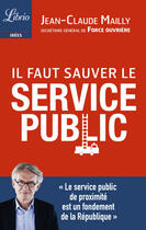 Couverture du livre « Il faut sauver le service public ! » de Jean-Claude Mailly aux éditions J'ai Lu