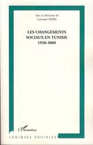 Couverture du livre « Les changements sociaux en Tunisie ; 1950-2000 » de Laroussi Amri aux éditions L'harmattan