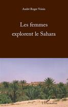 Couverture du livre « Femmes explorent le Sahara » de Andre-Roger Voisin aux éditions L'harmattan
