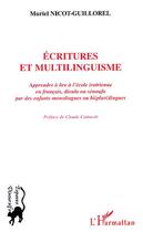 Couverture du livre « Ecritures et multilinguisme - apprendre a lire a l ecole ivoirienne en francais, dioula ou senoufo p » de Nicot-Guillorel M. aux éditions Editions L'harmattan