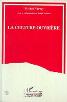 Couverture du livre « La culture ouvriere » de Michel Verret aux éditions Editions L'harmattan