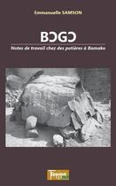 Couverture du livre « Bogo ; notes de travail chez des potières à Bamako » de Emmanuelle Samson aux éditions Editions L'harmattan