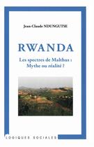 Couverture du livre « Rwanda ; les spectres de Malthus : mythe ou réalité ? » de Jean-Claude Ndungutse aux éditions L'harmattan