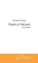 Couverture du livre « Flashs d'alcyon » de Tamara Tristan aux éditions Le Manuscrit