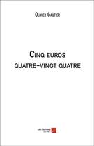 Couverture du livre « Cinq euros quatre-vingt quatre » de Olivier Gautier aux éditions Editions Du Net