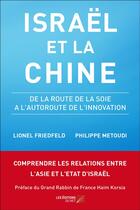 Couverture du livre « Israël et la Chine ; de la route de la soie à l'autoroute de l'innovation » de Lionel Friedfeld et Philippe Metoudi aux éditions Editions Du Net