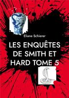Couverture du livre « Les enquêtes de Smith et Hard t.5 » de Schierer Eliane aux éditions Books On Demand