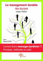 Couverture du livre « Le management durable des équipes » de Christian Thiebaut aux éditions Edilivre