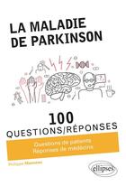 Couverture du livre « 100 questions/réponses ; la maladie de Parkinson » de Philippe Manceau aux éditions Ellipses