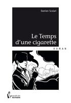 Couverture du livre « Le temps d'une cigarette » de Damien Scolari aux éditions Societe Des Ecrivains