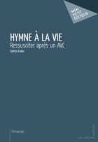 Couverture du livre « Hymne à la vie » de Sabine Gridou aux éditions Mon Petit Editeur