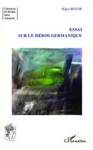 Couverture du livre « Essai sur le héros germanique » de Regis Boyer aux éditions L'harmattan