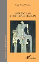 Couverture du livre « Wifredo lam et l'eternel feminin » de Peggy Bonnet Vergara aux éditions L'harmattan