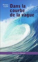 Couverture du livre « Dans la courbe de la vague » de Monique Flepp aux éditions L'harmattan