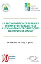 Couverture du livre « La recomposition des espaces urbain et périurbain face aux changements climatiques en Afrique de l'Ouest » de Ibrahima Mbaye aux éditions L'harmattan