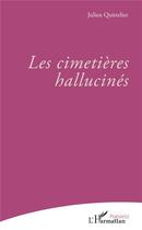 Couverture du livre « Les cimetières hallucinés » de Julien Quittelier aux éditions L'harmattan