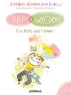 Couverture du livre « Sam & Watson, plus forts que l'ennui ! » de Berengere Delaporte et Ghislaine Dulier aux éditions Glenat Jeunesse