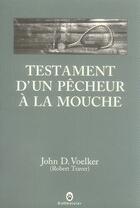 Couverture du livre « Testament d'un pêcheur à la mouche » de John D. Voelker aux éditions Gallmeister